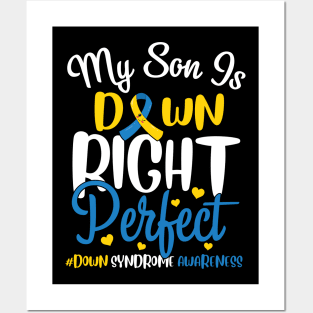 Down Syndrome Awareness My Son is Down Right Perfect Posters and Art